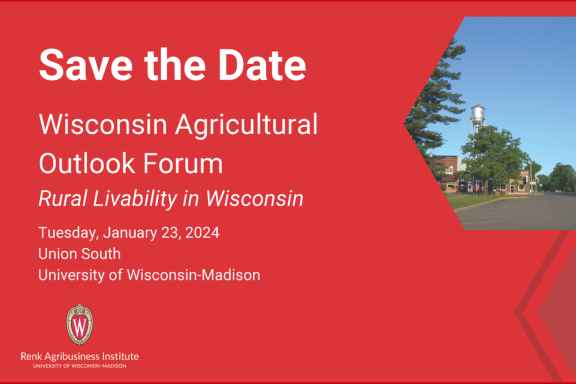 banner reads "Save the date, Wisconsin agricultural Outlook Forum, Rural Livability in Wisconsin, Tuesday, January 23, 2024, Union South, University of Wisconsin-Madison" The logo for the Renk Agribusiness Institute is at the bottom of the image.