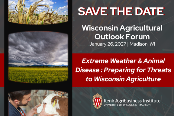Save the Date, Wisconsin Agricultural Outlook Forum, January 26, 2027, Extreme Weather & Animal Disease: Preparing for Threats to Wisconsin Agriculture